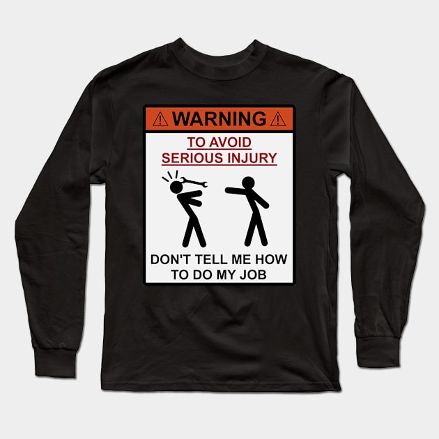 Don't tell me how to do my job, Long Sleeve T-Shirt by  The best hard hat stickers 